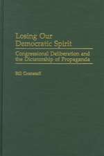 Losing Our Democratic Spirit: Congressional Deliberation and the Dictatorship of Propaganda