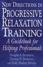 New Directions in Progressive Relaxation Training: A Guidebook for Helping Professionals