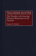 Teachers Matter: The Trouble with Leaving Political Education to the Coaches