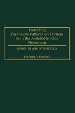 Protecting Psychiatric Patients and Others from the Assisted-Suicide Movement: Insights and Strategies