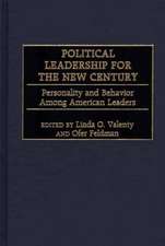 Political Leadership for the New Century: Personality and Behavior Among American Leaders