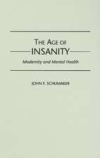 The Age of Insanity: Modernity and Mental Health