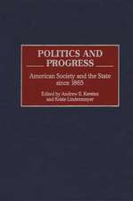 Politics and Progress: American Society and the State since 1865