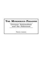 The Murderous Paradise: German Nationalism and the Holocaust