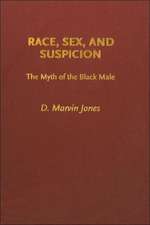 Race, Sex, and Suspicion: The Myth of the Black Male