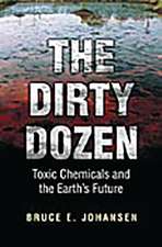 The Dirty Dozen: Toxic Chemicals and the Earth's Future