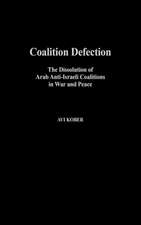 Coalition Defection: The Dissolution of Arab Anti-Israeli Coalitions in War and Peace