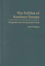 The Politics of Southern Europe: Integration into the European Union