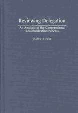 Reviewing Delegation: An Analysis of the Congressional Reauthorization Process