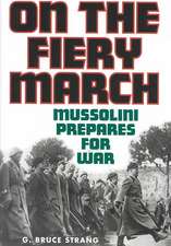 On the Fiery March: Mussolini Prepares for War