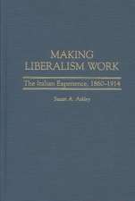 Making Liberalism Work: The Italian Experience, 1860-1914