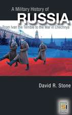 A Military History of Russia: From Ivan the Terrible to the War in Chechnya