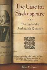 The Case for Shakespeare: The End of the Authorship Question