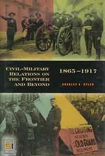 Civil-Military Relations on the Frontier and Beyond, 1865-1917