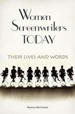 Women Screenwriters Today: Their Lives and Words