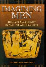 Imagining Men: Ideals of Masculinity in Ancient Greek Culture