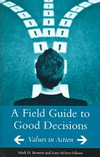 A Field Guide to Good Decisions: Values in Action