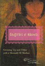 Daughters of Madness: Growing Up and Older with a Mentally Ill Mother