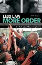 Less Law, More Order: The Truth about Reducing Crime