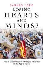 Losing Hearts and Minds?: Public Diplomacy and Strategic Influence in the Age of Terror