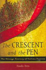 The Crescent and the Pen: The Strange Journey of Taslima Nasreen