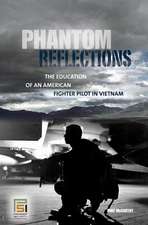 Phantom Reflections: The Education of an American Fighter Pilot in Vietnam