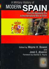 A Military History of Modern Spain: From the Napoleonic Era to the International War on Terror