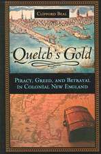 Quelch's Gold: Piracy, Greed, and Betrayal in Colonial New England