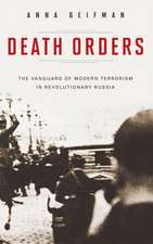 Death Orders: The Vanguard of Modern Terrorism in Revolutionary Russia