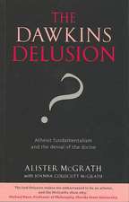 The Dawkins Delusion? – Atheist Fundamentalism and the Denial of the Divine