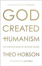 God Created Humanism – The Christian Basis Of Secular Values