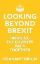 Looking Beyond Brexit – Bringing the Country Back Together