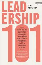 Leadership 101 – Your Go–to Guide for Leading Youth and Children′s Ministries into a Brighter Future