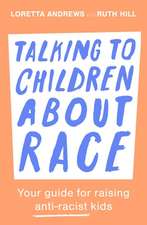 Talking to Children About Race – Your guide for raising anti–racist kids