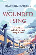 Wounded I Sing – From Advent to Christmas with George Herbert