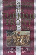 THE NATIONAL ARMY MUSEUM BOOK OF THE TURKISH FRONT 1914-18: THE CAMPAIGNS AT GALLIPOLI, IN MESOPOTAMIA AND PALESTINE