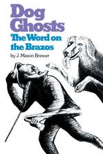 Dog Ghosts and The Word on the Brazos: Negro Preacher Tales from the Brazos Bottoms of Texas