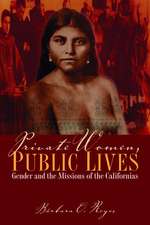 Private Women, Public Lives: Gender and the Missions of the Californias