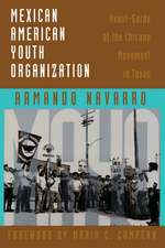 Mexican American Youth Organization: Avant-Garde of the Chicano Movement in Texas