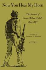 Now You Hear My Horn: The Journal of James Wilson Nichols, 1820–1887