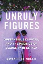 Unruly Figures – Queerness, Sex Work, and the Politics of Sexuality in Kerala