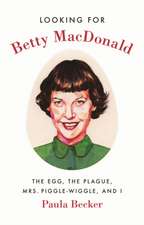 Looking for Betty MacDonald – The Egg, the Plague, Mrs. Piggle–Wiggle, and I