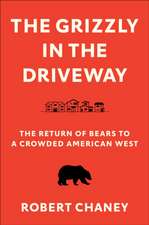 The Grizzly in the Driveway – The Return of Bears to a Crowded American West