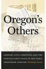 Oregon`s Others – Gender, Civil Liberties, and the Surveillance State in the Early Twentieth Century