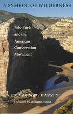 A Symbol of Wilderness – Echo Park and the American Conservation Movement