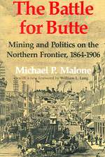 The Battle for Butte – Mining and Politics on the Northern Frontier, 1864–1906