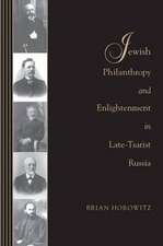 Jewish Philanthropy and Enlightenment in Late–Tsarist Russia