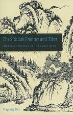 The Sichuan Frontier and Tibet – Imperial Strategy in the Early Qing