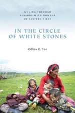 In the Circle of White Stones – Moving through Seasons with Nomads of Eastern Tibet