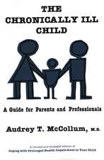 The Chronically Ill Child: A Guide for Parents and Professionals